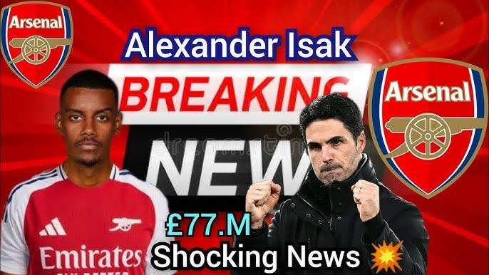 Breaking: Alexander Isak has finally agreed to a Five years contract with Arsenal that Worth over £58.1 Million.