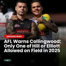 AFL Imposes Unexpected Restriction on Collingwood for 2025 Season: Only One of Bobby Hill or Jamie Elliott Allowed on…