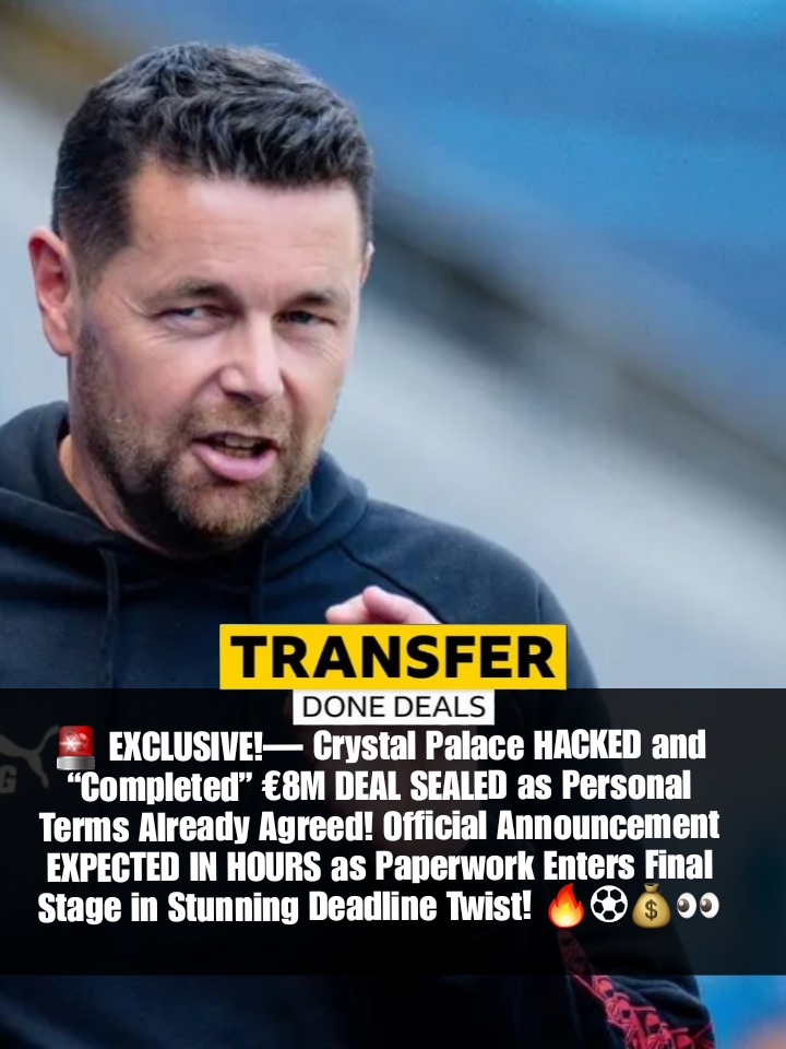 🚨 EXCLUSIVE!— Crystal Palace HACKED and “Completed” €8M DEAL SEALED as Personal Terms Already Agreed! Official Announcement EXPECTED IN HOURS as Paperwork Enters Final Stage in Stunning Deadline Twist! 🔥⚽💰👀