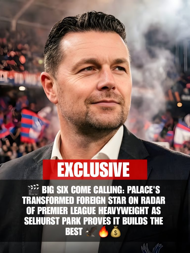 🎬 BIG SIX COME CALLING: PALACE’S TRANSFORMED FOREIGN STAR ON RADAR OF PREMIER LEAGUE HEAVYWEIGHT AS SELHURST PARK PROVES IT BUILDS THE BEST 🦅🔥💰